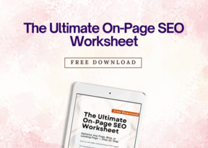 The Ultimate On-Page SEO Worksheet (Free Download)